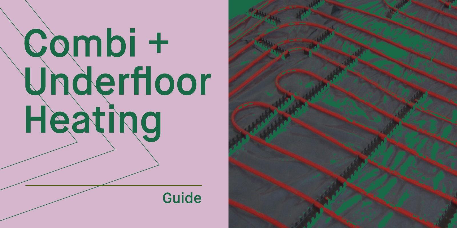 Underfloor Heating with Combi Boiler - Pros, Cons & Costs