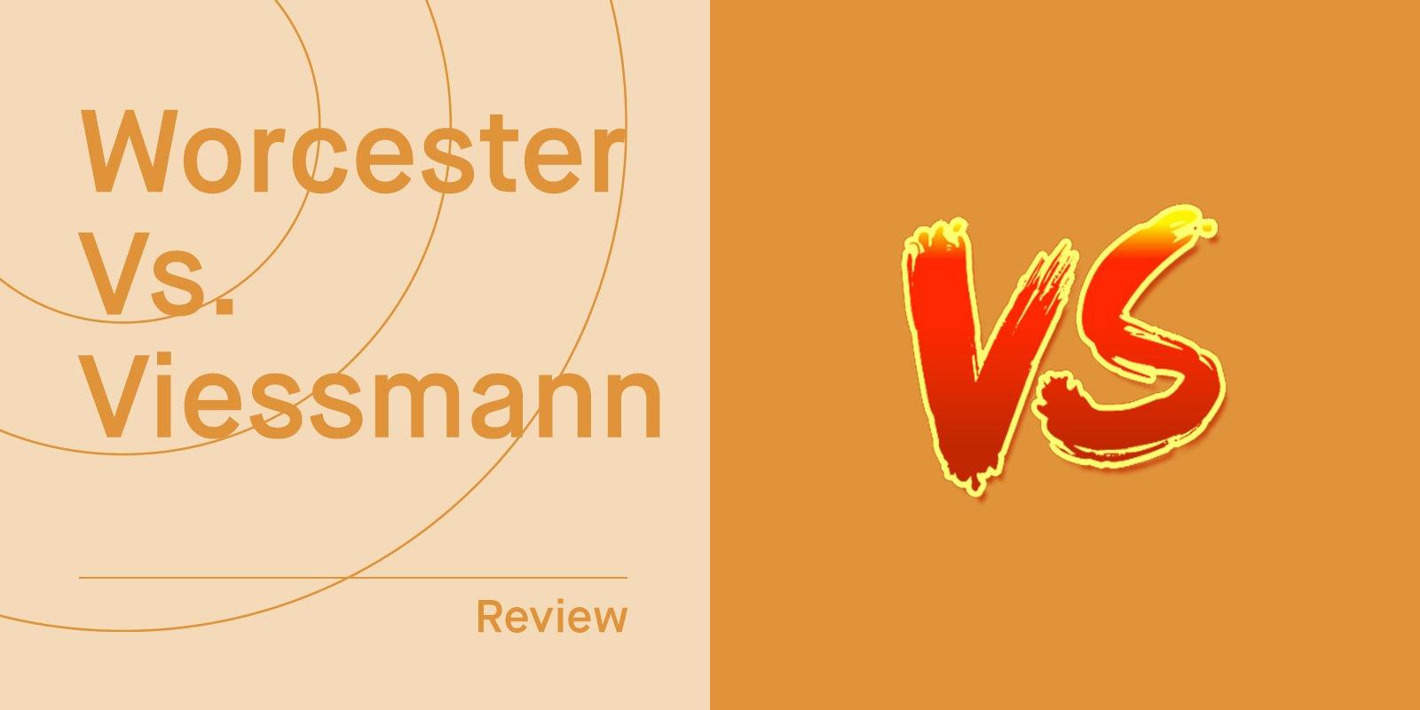 Viessmann vs. Worcester Bosch Boilers (2024 Comparison)