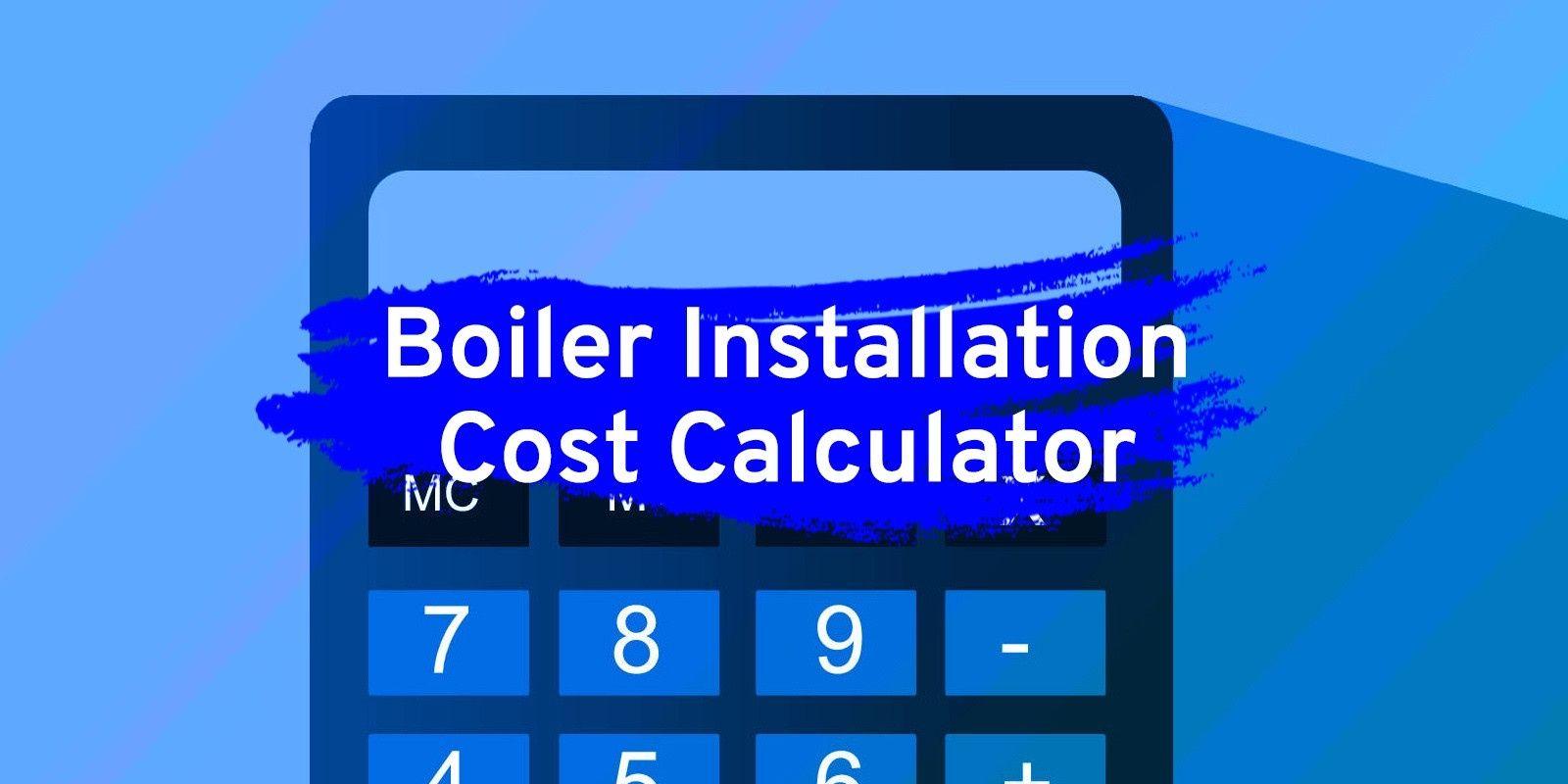 Boiler Cost Calculator: Instant Quote for Fitting