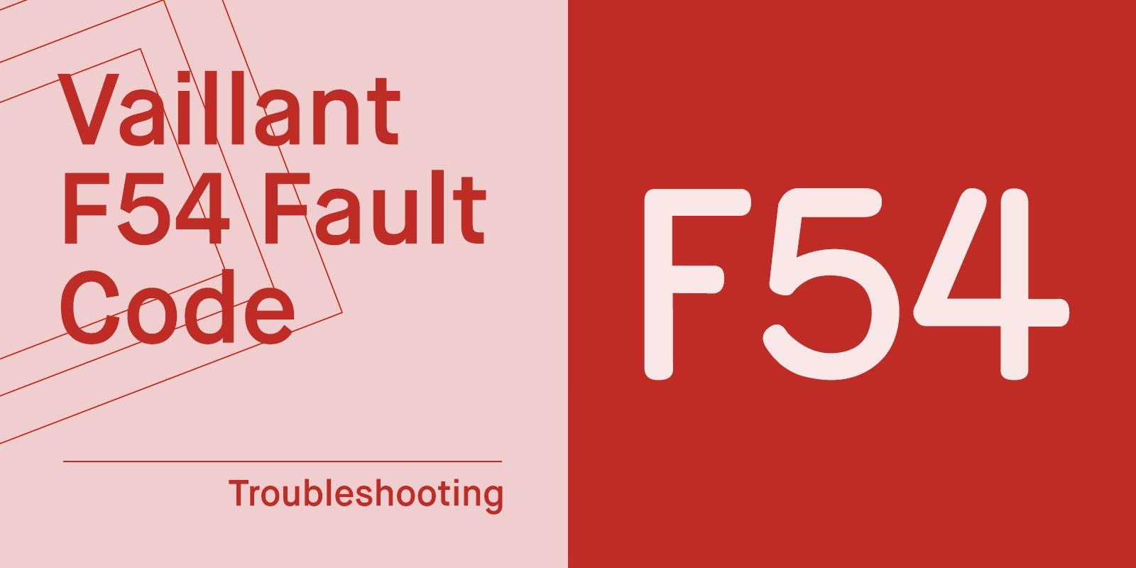 Vaillant F54 Fault Code: 46 More Until You've Completed Them All. Fix It...