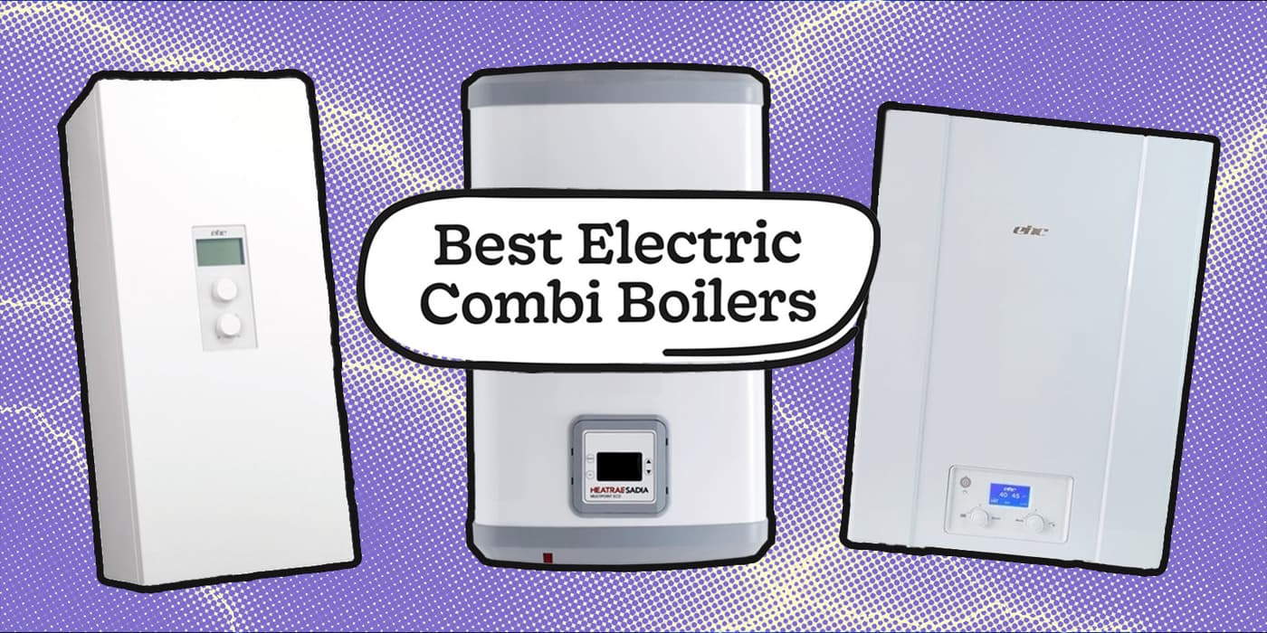 Best Electric Combi Boilers in 2026