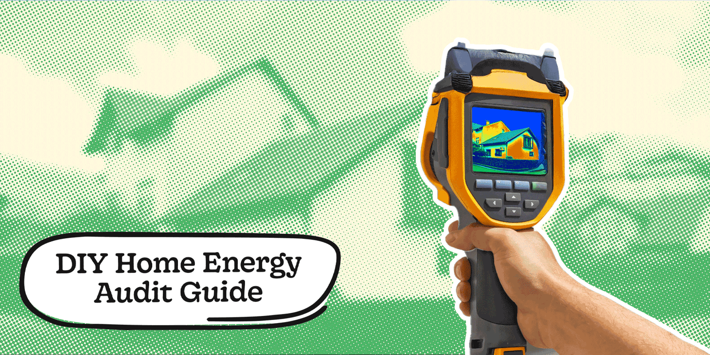 DIY Home Energy Audit: How to Spot and Stop Energy Waste at Home