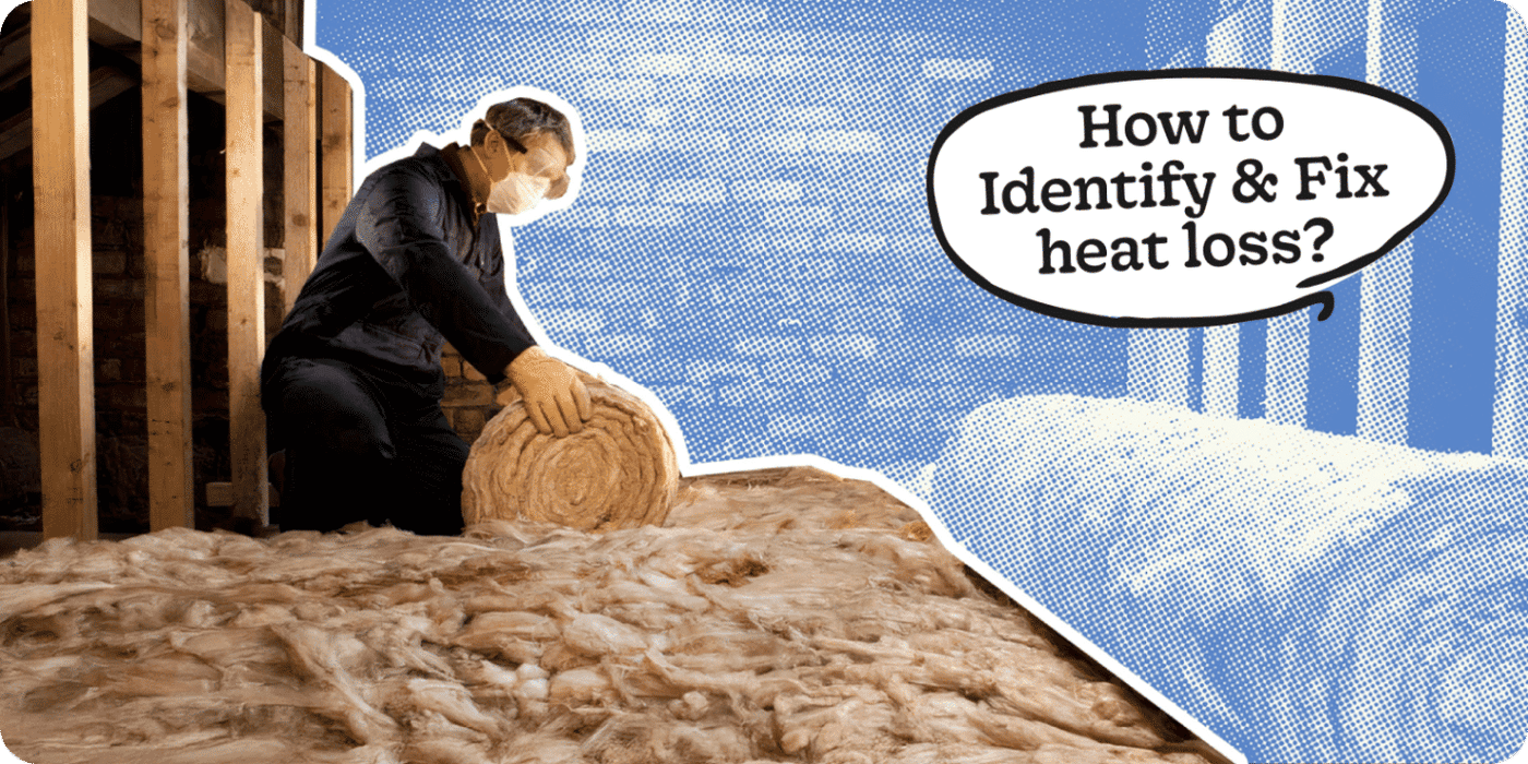 Prevent Heat Loss From Your House - How To Identify & Fix