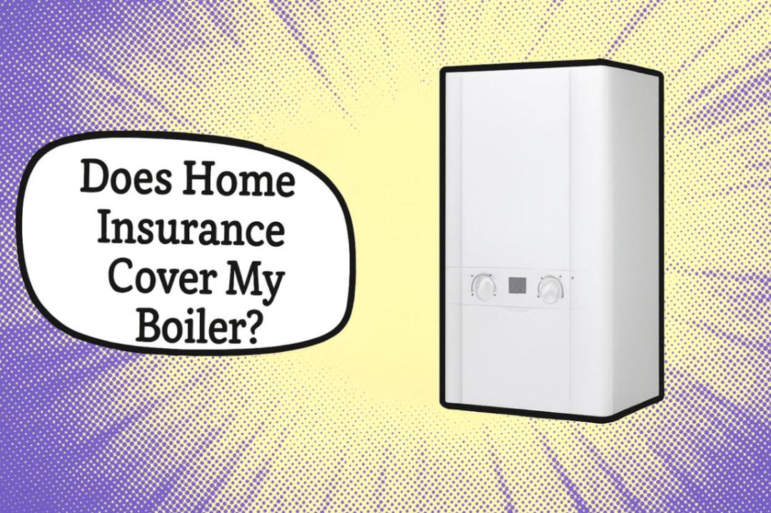 Does Home Insurance Cover My Boiler?