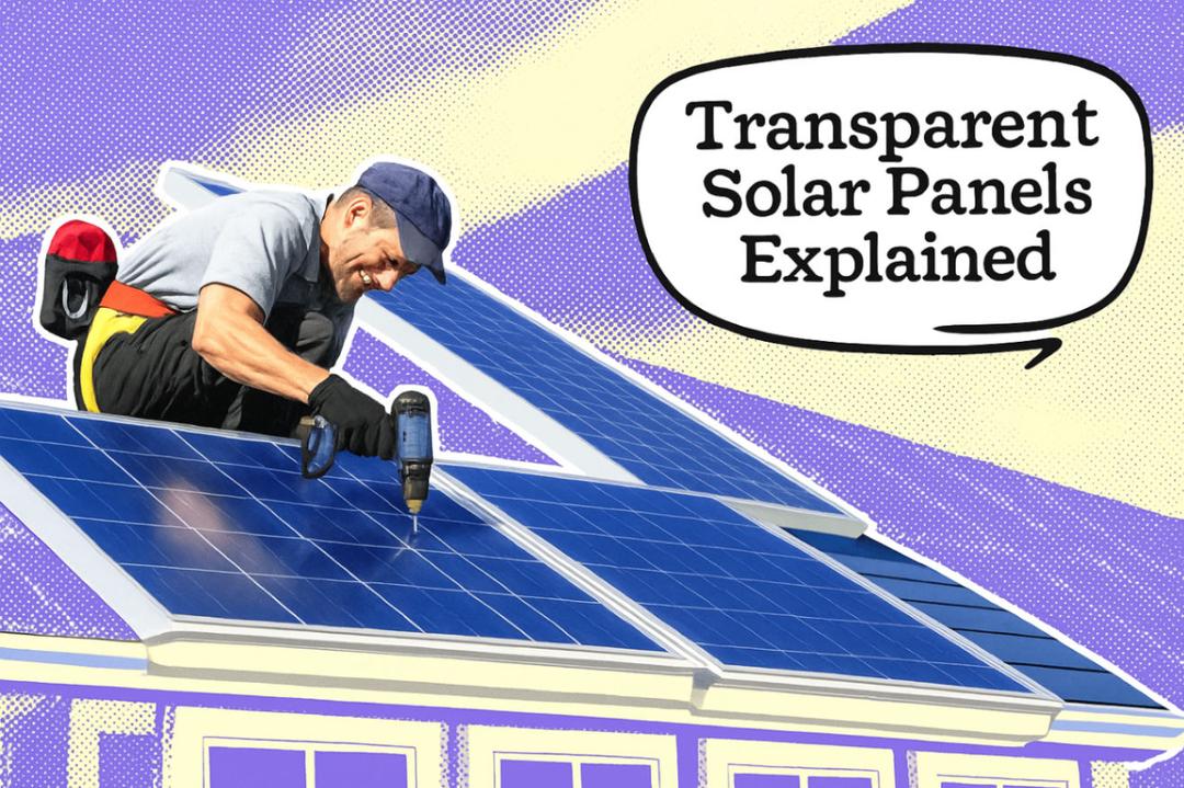 Transparent Solar Panels Explained: Turning Windows Into Power Stations