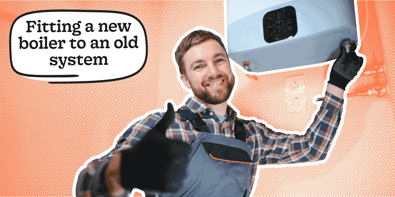 Fitting a new boiler to an old system: Quick Guide