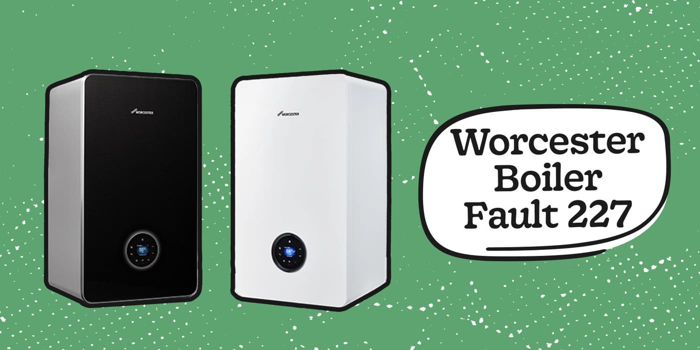 Worcester Bosch Fault Code 227 (EA 227): What It Means & How to Fix It
